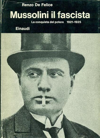 Mussolini il fascista. La conquista del potere 1921-1925 - Renzo De Felice - copertina
