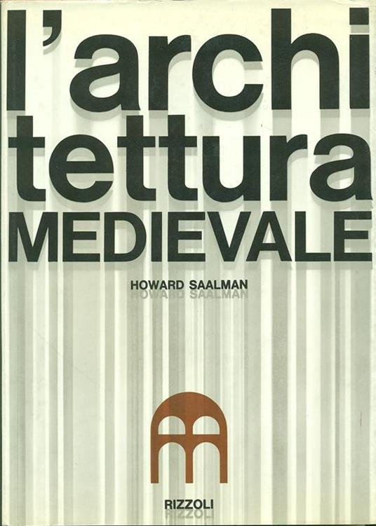 L' Architettura Medievale - Howard Saalman - copertina