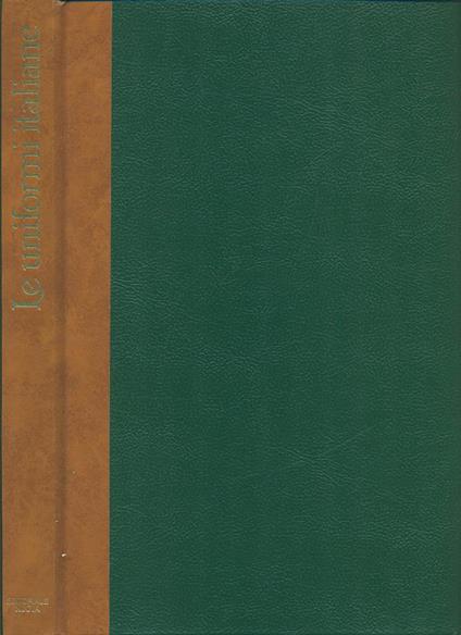 Le Uniformi italiane. Nelle tavole del codice Celli -   - copertina