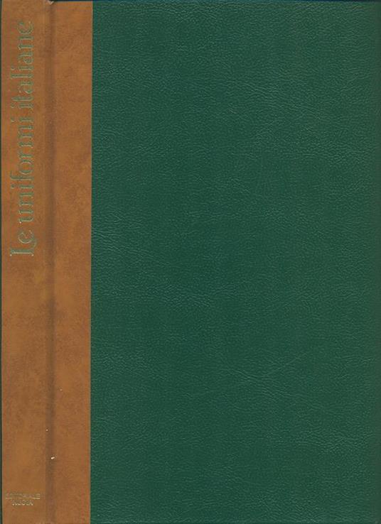 Le Uniformi italiane. Nelle tavole del codice Celli -   - copertina