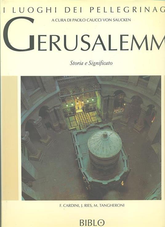 I Luoghi dei pellegrinaggi. Gerusalemme - P. Cacucci Von Saucken - copertina
