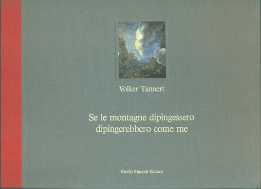 Se le montagne dipingessero dipingerebbero come me - Volker Tannert - copertina