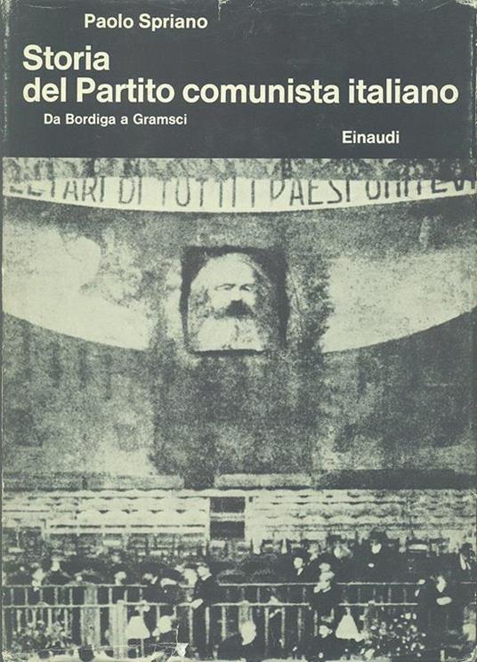 Storia del Partito Comunista. Da Bordiga a Gramsci - Paolo Spriano - copertina