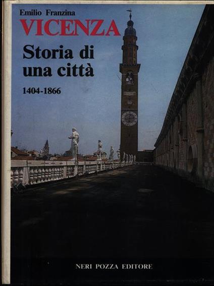 Vicenza. Storia di una città. 1404-1866 - Emilio Franzina - copertina