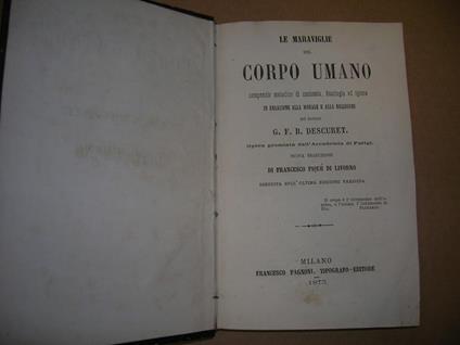 Descuret, Jean-Baptiste-Félix. - LE MARAVIGLIE DEL CORPO UMANO - 1873 (B8) - copertina