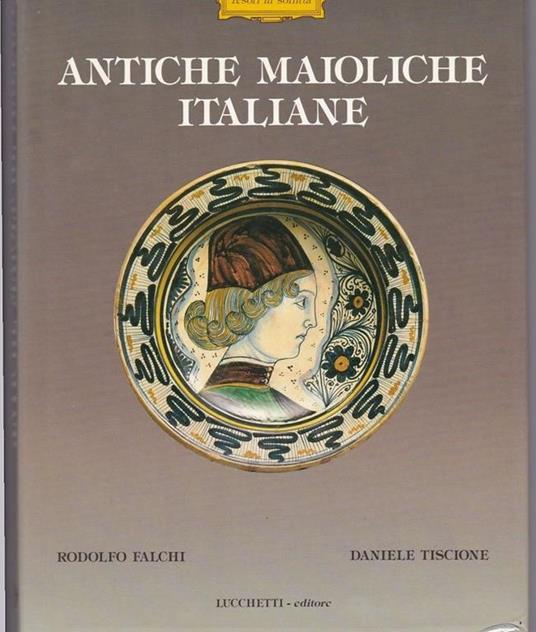 Antiche Maioliche Italiane Di: Falchi - copertina