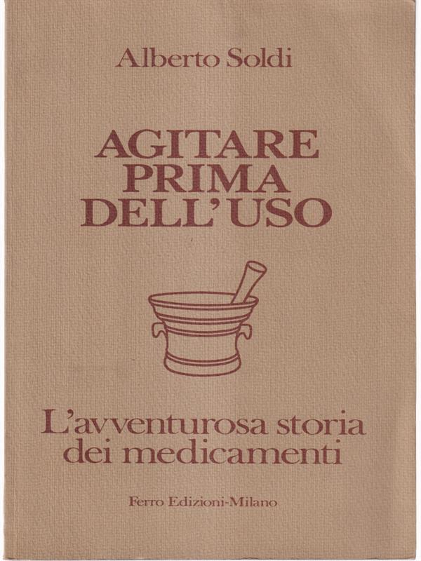 Agitare prima dell'uso. L'avventura storia dei medicamenti