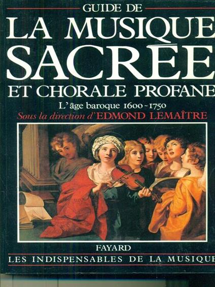 Guide de la musique sacrée. L'age baroque 1600. 1750 - copertina