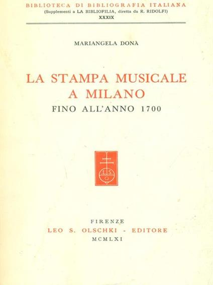 Stampa musicale a Milano fino al 1700 di: Dona, Mariangela - copertina