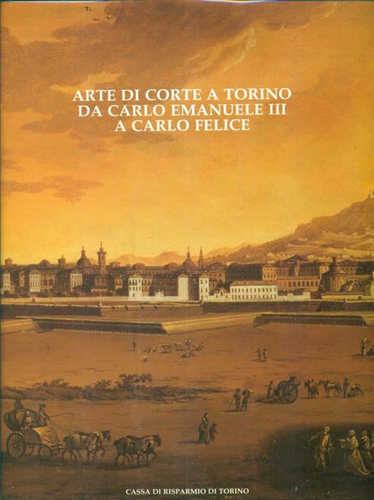 Arte di corte a Torino da Carlo Emanuele III a Carlo Felice - copertina