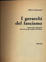 I gerarchi del fascismo. Storia del ventennio attraverso gli uomini del duce