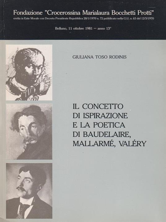 Il Concetto di Ispirazione e La Poetica di Baudelaire Mallarmè Valery - Giuliana Toso Rodinis - copertina