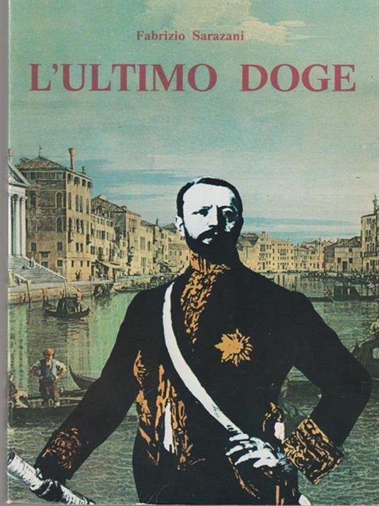 L' ultimo doge. Vita di Giuseppe Volpi di Misurata - Fabrizio Sarazani - copertina