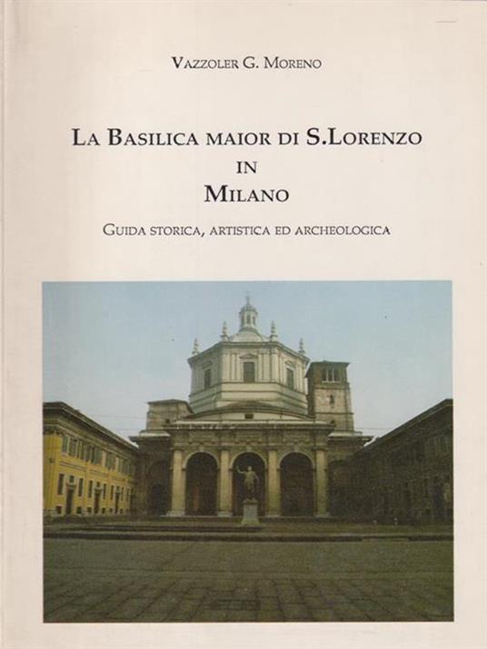 La basilica maior di S. Lorenzo in Milano - G. Moreno Vazzoler - copertina