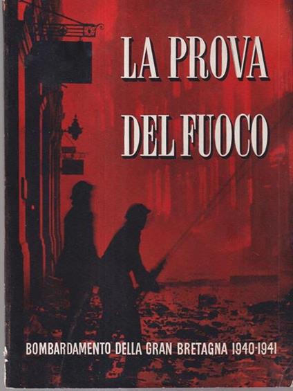 La prova del fuoco. Bombardamento Gran Bretagna 1940-41 -   - copertina