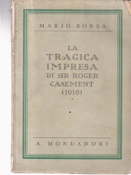 La tragica impresa di sir Roger Casement - Mario Borsa - copertina