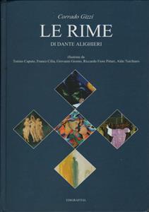 Le rime di Dante Alighieri. Con illustrazioni di Tonino Caputo, Franco Cilià, Giovanni Gromo, Riccardo Fiore Pittari e Aldo Turchiaro - Corrado Gizzi - copertina