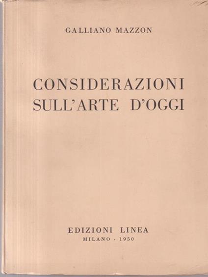 Considerazioni Sull'Arte D'Oggi - Galliano Mazzon - copertina