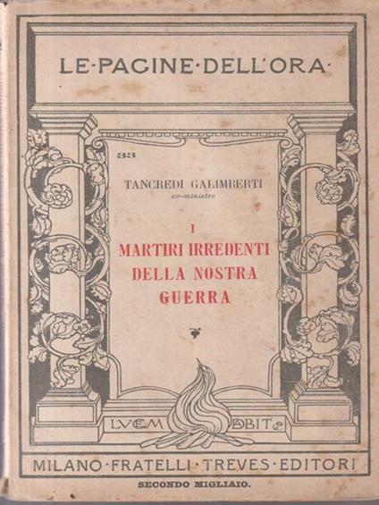 I martiri irredenti della nostra guerra - Tancredi Galimberti - copertina