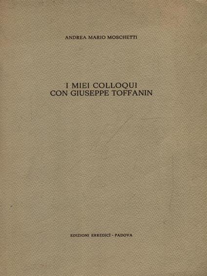 I miei colloqui con Giuseppe Toffanin - Andrea Mario Moschetti - copertina