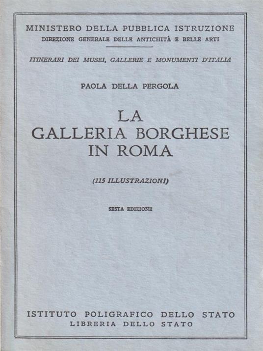 La galleria Borghese in Roma - Paola Della Pergola - copertina