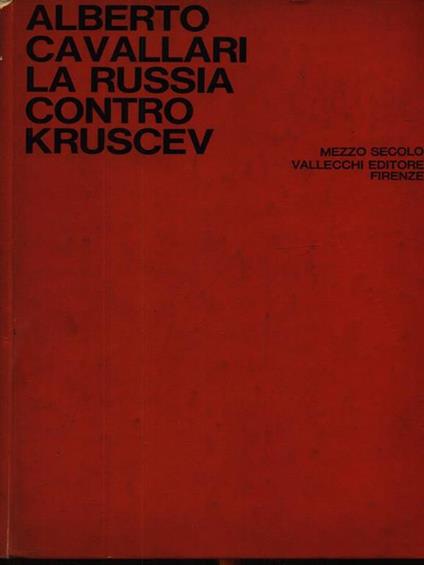 La russia contro Kruscev - Alberto Cavallari - copertina