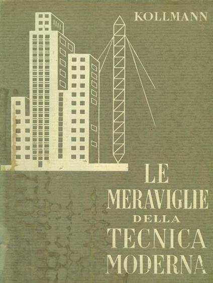 Le meraviglie della tecnica moderna - Franz Kollman - copertina