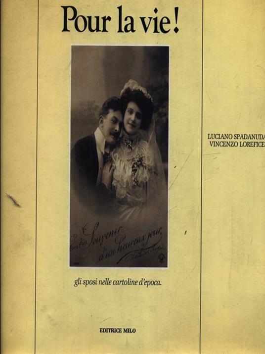 Pour la vie! Gli sposi nelle cartoline d'epoca - Luciano Spadanuda,Vincenzo Lorefice - copertina