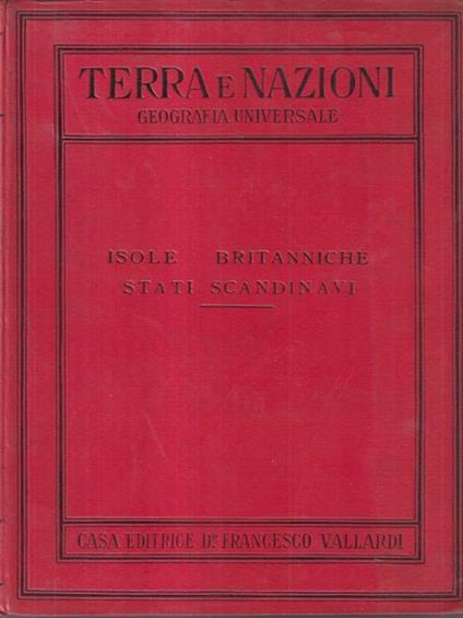Terra e nazioni. Isole britanniche stati scandinavi - Aldo Sestini - copertina