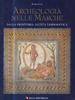 Archeologia nelle Marche. Dalla preistoria all'età tardoantica