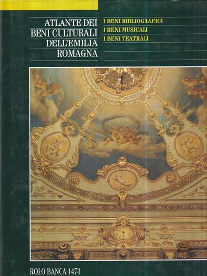Atlante dei beni culturali dell'Emilia Romagna. Vol. 4. I beni bibliografici, i beni musicali, i beni teatrali - copertina