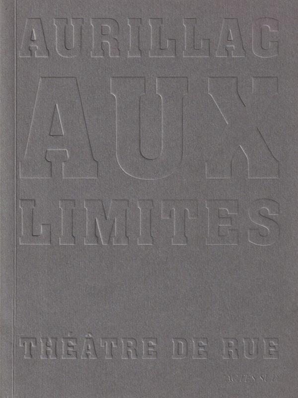 Aurillac aux limites. Theatre de rue
