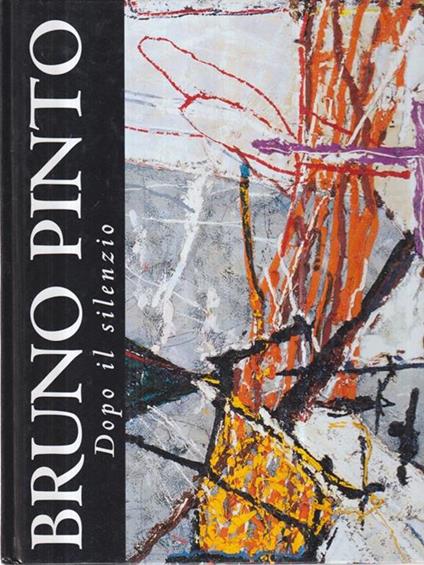 Bruno Pinto, dopo il silenzio - Peter Weiermair - copertina