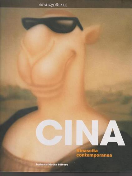 Cina. Rinascita contemporanea. Catalogo della mostra tenuta a Milano a Palazzo Reale nel 2009 - copertina