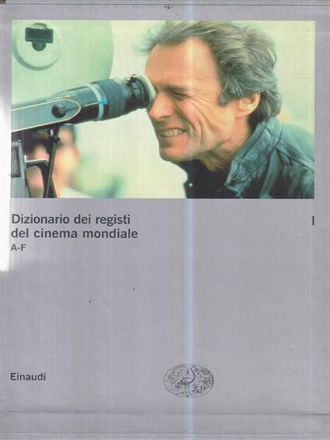 Dizionario dei registi del cinema mondiale. Vol. 1. A-F - 2