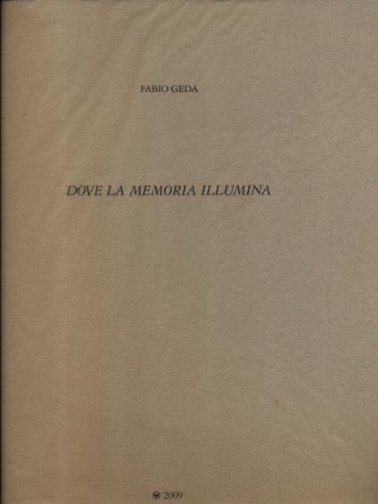 Dove la memoria illumina - Fabio Geda - copertina