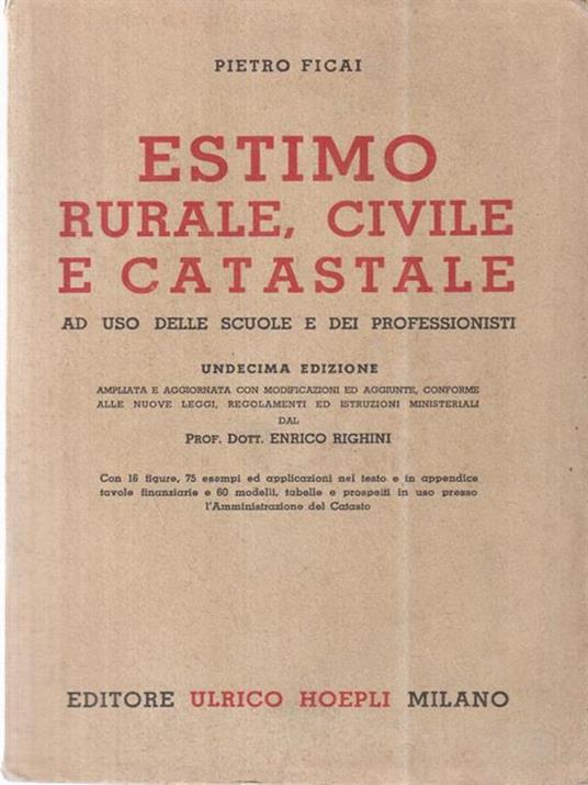 Estimo rurale, civile e catastale. Ad uso delle scuole e dei professionisti - Pietro Ficai - copertina