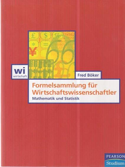 Formelsammlung für Wirtschaftswissenschaftler. Mathematik und Statistik - Fred Boker - copertina