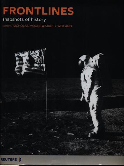 Frontlines. Snapshots of History. The Best of Reuters Photography - copertina
