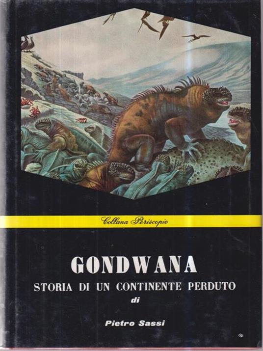 Gondwana. Storia di un continente perduto - Pietro Sassi - copertina
