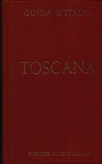 Guida d'Italia. Toscana (esclusa Firenze)