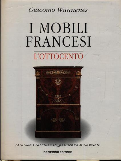 I mobili francesi. L'Ottocento - Giacomo Wennens - copertina