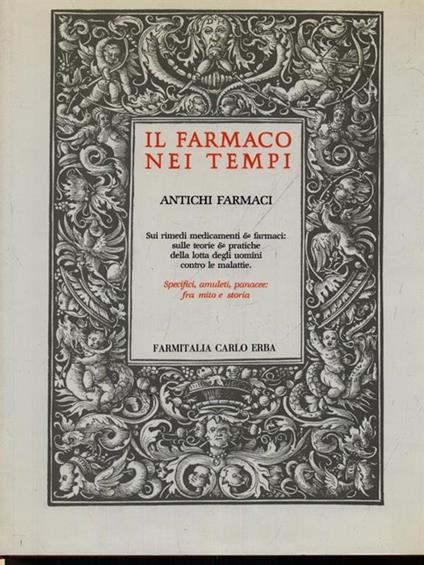 Il farmaco nei tempi. Antichi farmaci - Attilio Zanca - copertina