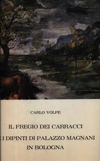 Il fregio dei Carracci e i dipinti di Palazzo Magnani in Bologna