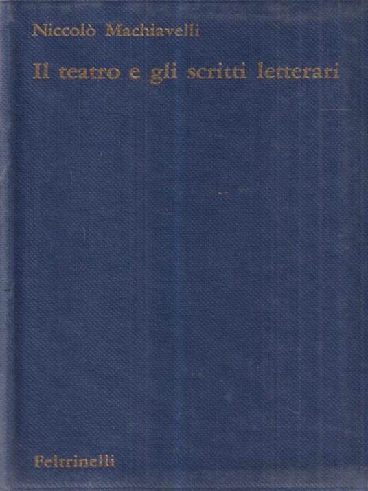 Il teatro e tutti gli scritti letterari - Niccolò Machiavelli - copertina