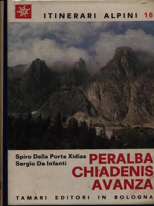 Itinerari Alpini. n. 16 Peralba, Chiadenis, Avanza - Sergio De Infanti - copertina