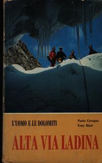 L' uomo e le Dolomiti. Alta Via Ladina
