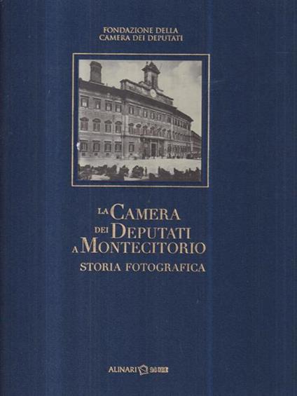 La Camera dei Deputati a Montecitorio. Storia fotografica - copertina