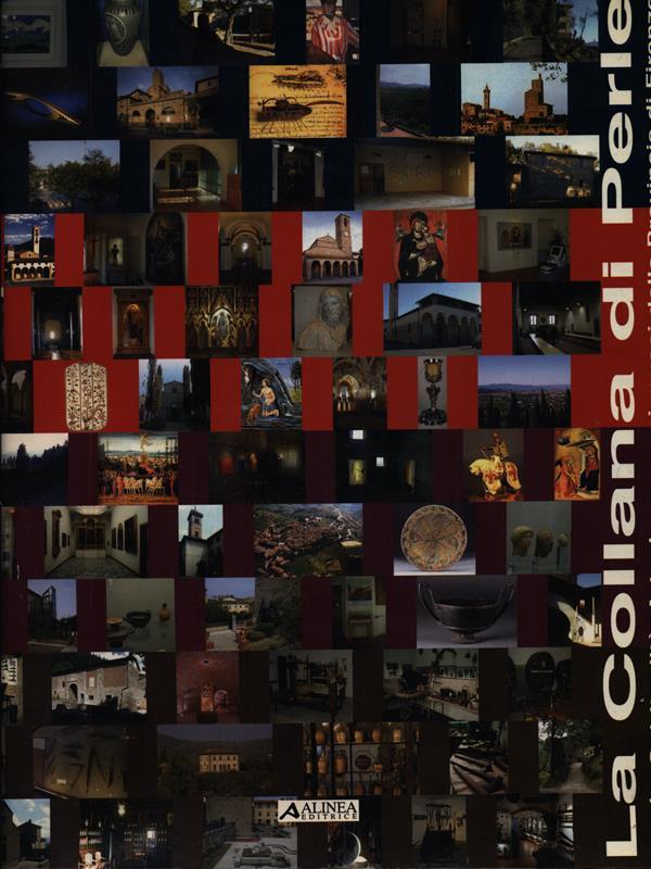 La collana di perle. Genio, spiritualità, arte, lavoro nei musei della provincia di Firenze