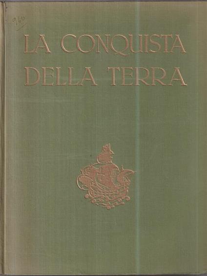 La conquista della terra. Storia delle esplorazioni - Giotto Dainelli - copertina